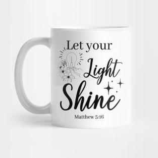 let your light shine Matthew 5:16 Mug